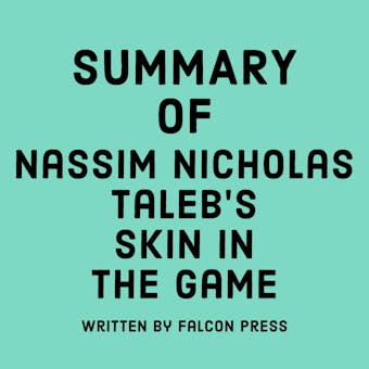Summary of Nassim Nicholas Taleb’s Skin in the Game - undefined