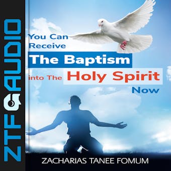 You Can Receive The Baptism into The Holy Spirit Now - undefined