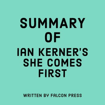 Summary of Ian Kernerâ€™s She Comes First - undefined
