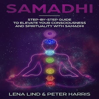 Samadhi: Step-by-Step Guide To Elevate Your Consciousness and Spirituality with Samadhi