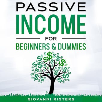Passive Income for Beginners & Dummies - undefined