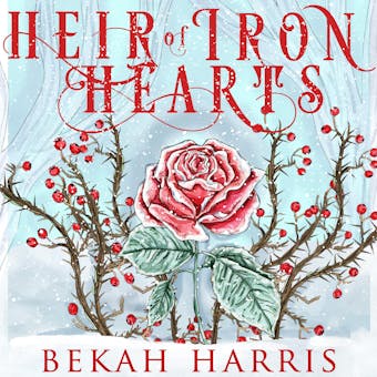 Heir of Iron Hearts - Bekah Harris