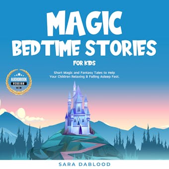 Magic Bedtime Stories for Kids: Short Magic and Fantasy Tales to Help Your Children Relaxing & Falling Asleep Fast. - undefined