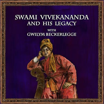 Swami Vivekananda and his legacy with Gwilym Beckerlegge - undefined