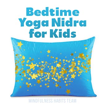 Bedtime Yoga Nidra for Kids: Guided Sleep Meditation for Kids to Fall Asleep - Mindfulness Habits Team