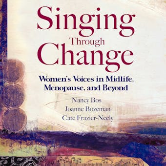 Singing Through Change: Women's Voices in Midlife, Menopause, and Beyond - undefined