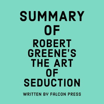 Summary of Robert Greene’s The Art of Seduction - Falcon Press