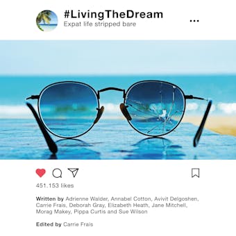 #LivingTheDream: Expat Life Stripped Bare
