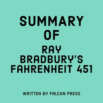 Summary of Ray Bradbury’s Fahrenheit 451 - Falcon Press