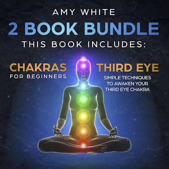 Chakras: & The Third Eye - How to Balance Your Chakras and Awaken Your Third Eye With Guided Meditation, Kundalini, and Hypnosis - undefined
