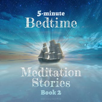 5-Minute Bedtime Meditation Stories: Book 2: Short and Sweet Sleep Meditation Stories to Help Kids Fall Asleep - Mindfulness Habits Team