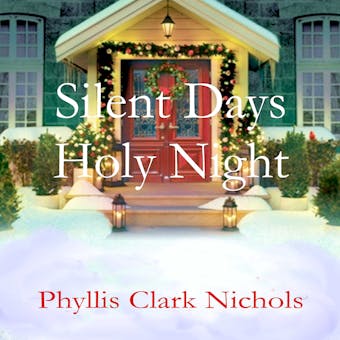 Silent Days, Holy Night - Phyllis Clark Nichols