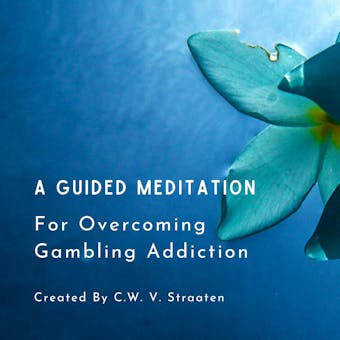 A Guided Meditation For Overcoming Gambling Addiction - undefined