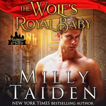 The Wolf's Royal Baby: Marked and Mated, Book 1 - undefined