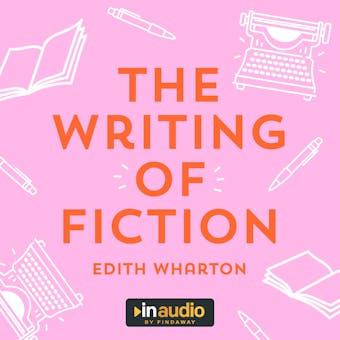The Writing of Fiction - undefined
