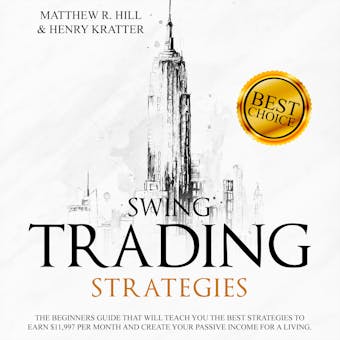 SWING TRADING STRATEGIES: The Ultimate Beginner’s Guide that will Teach you the Best Strategies to EARN $ 11,997 per month and Create your Passive Income for a Living Thanks to Swing Trading. - undefined