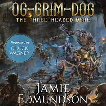 Og-Grim-Dog: The Three-Headed Ogre: A Humorous Fantasy Adventure - Jamie Edmundson