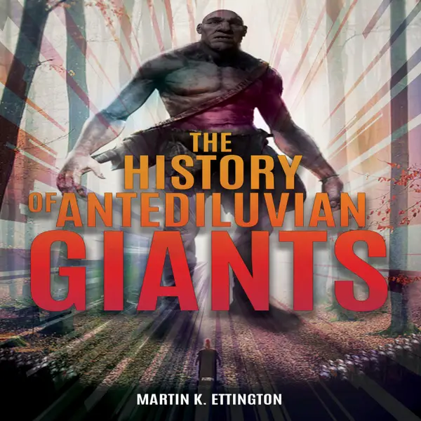 The History of Antediluvian Giants : The Ancient Prehistory Series Book 5