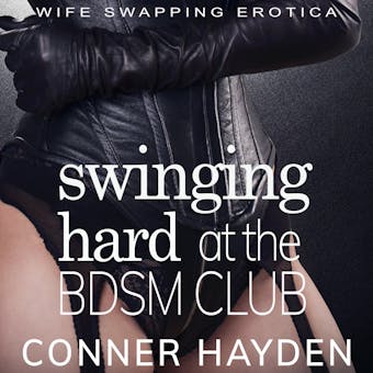 Swinging Hard at the BDSM Club: Wife Swapping Erotica - undefined
