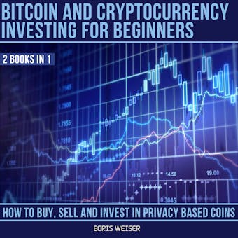 Bitcoin & Cryptocurrency Investing For Beginners: How To Buy, Sell And Invest In Privacy Based Coins | 2 Books In 1 - undefined