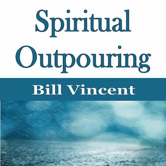 Spiritual Outpouring - Bill Vincent