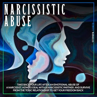 Narcissistic Abuse: Take Back Your Life after an Emotional Abuse of a Narcissist. How to Deal with a Narcissistic Partner and Survive from the Toxic Relationship to Get Your Freedom Back - undefined
