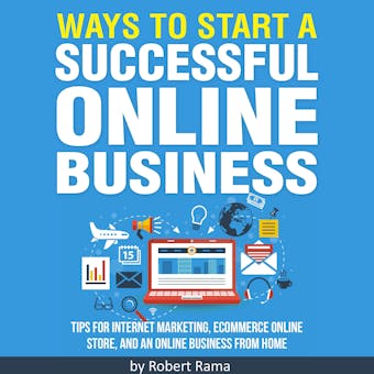 Ways to Start an Online Business: Proven Strategies to Start Your Successful Business Today - undefined