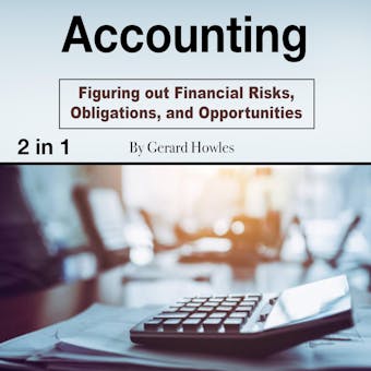 Accounting: Figuring out Financial Risks, Obligations, and Opportunities - undefined