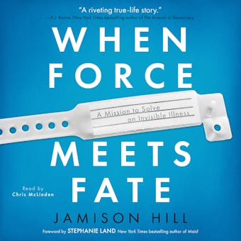 When Force Meets Fate: A Mission to Solve an Invisible Illness - Jamison Hill