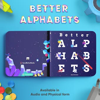 Better Alphabets: Alphabets for the children of tomorrow - undefined