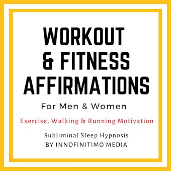 Workout & Fitness Affirmations  for Men & Women: Exercise, Walking & Running Motivation. Subliminal Sleep Hypnosis. - Innofinitimo Media