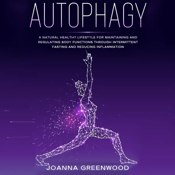 Autophagy : A Natural Healthy Lifestyle for Maintaining and Regulating Body Functions through Intermittent Fasting and Reducing Inflammation