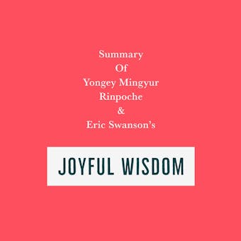 Summary of Yongey Mingyur Rinpoche & Eric Swanson's Joyful Wisdom - undefined
