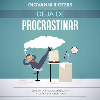 Deja de procrastinar: Supera la procrastinación y logra tus objetivos - undefined