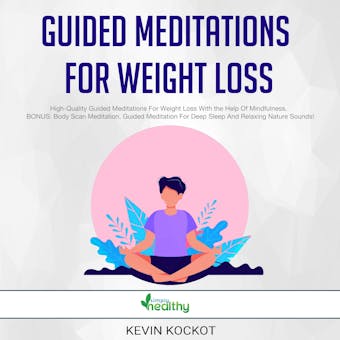 Guided Meditations For Weight Loss: High-Quality Guided Meditations For Weight Loss With the Help Of Mindfulness.  BONUS: Body Scan Meditation, Guided Meditation For Deep Sleep And Relaxing Nature Sounds! - undefined