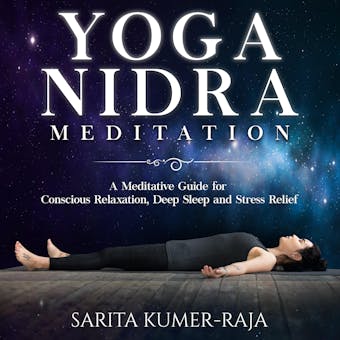 Yoga Nidra Meditation: A Meditative Guide for Conscious Relaxation, Deep Sleep, and Stress Relief - undefined
