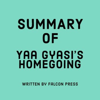 Summary of Yaa Gyasi's Homegoing - Falcon Press