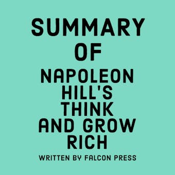 Summary of Napoleon Hill’s Think and Grow Rich - undefined