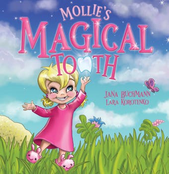 Mollie's Magical Tooth: A Tooth Fairy Magic Land Adventure - Jana Buchmann