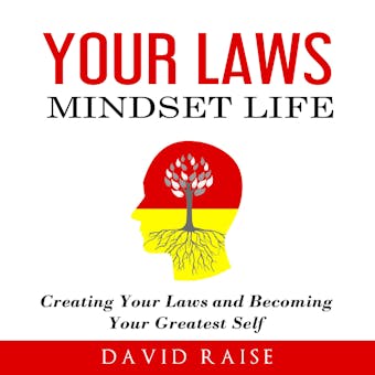 Your Laws Mindset Life: Creating Your Laws and Becoming Your Greatest Self - undefined