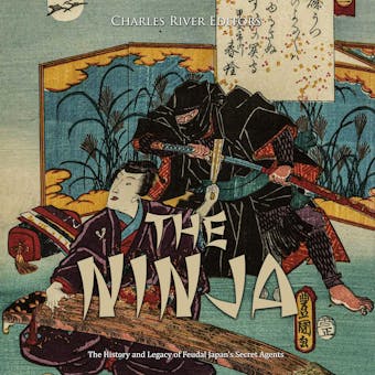 The Ninja: The History and Legacy of Feudal Japan’s Secret Agents - undefined