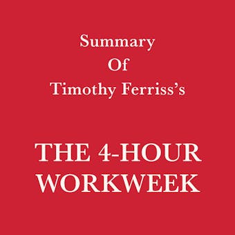 Summary of Timothy Ferriss's The 4-Hour Workweek - Swift Reads