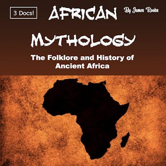 African Mythology: The Folklore and History of Ancient Africa - undefined