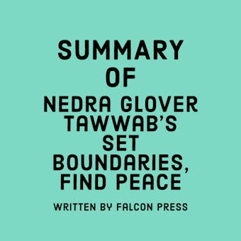 Summary of Nedra Glover Tawwab's Set Boundaries, Find Peace - Falcon Press