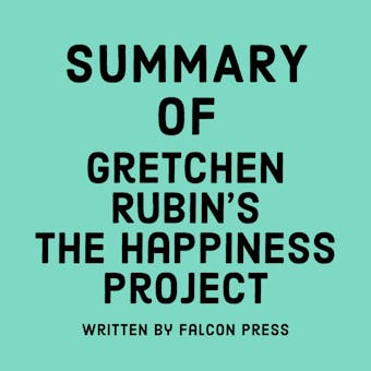 Summary of Gretchen Rubin's The Happiness Project - undefined