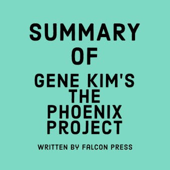 Summary of Gene Kim’s The Phoenix Project - undefined