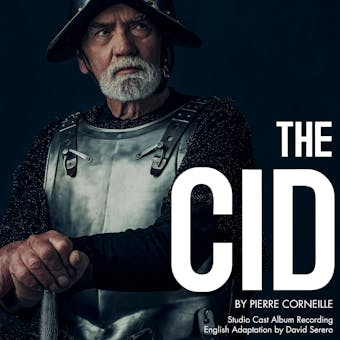 The Cid (Le Cid) by Pierre Corneille: Studio Cast Album Recording - English Adaptation - David Serero, Pierre Corneille