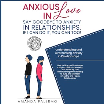 Anxious in Love  Say Goodbye to Anxiety in Relationships. If I Can do it, YOU Can Too!: Understanding and Overcoming Anxiety in Relationships - undefined