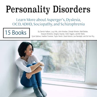 Personality Disorders: Learn More about Asperger’s, Dyslexia, OCD, ADHD, Sociopathy, and Schizophrenia - undefined