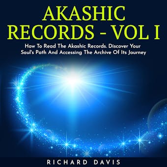 AKASHIC RECORDS - VOL I : How To Read The Akashic Records. Discover Your Soul's Path And Accessing The Archive Of Its Journey - undefined